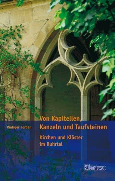 Von Kapitellen, Kanzeln und Taufsteinen: Kirchen und Klöster im Ruhrtal