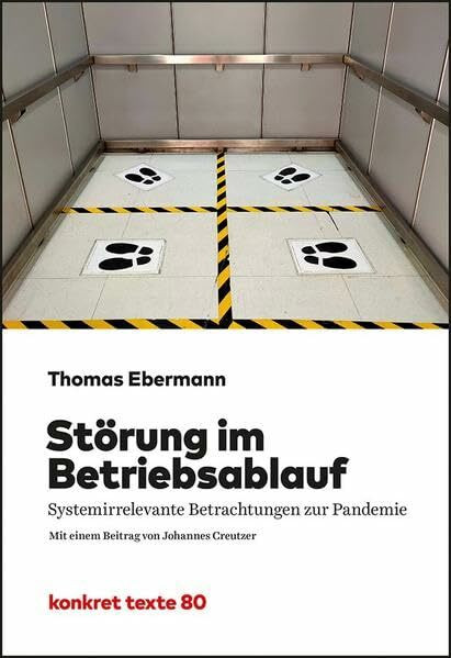 Störung im Betriebsablauf: Systemirrelevante Betrachtungen zur Pandemie (Konkret Texte)