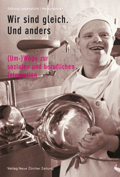 Wir sind gleich. Und anders: (Um-)Wege zur sozialen und beruflichen Integration