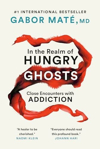 In the Realm of Hungry Ghosts: Close Encounters with Addiction