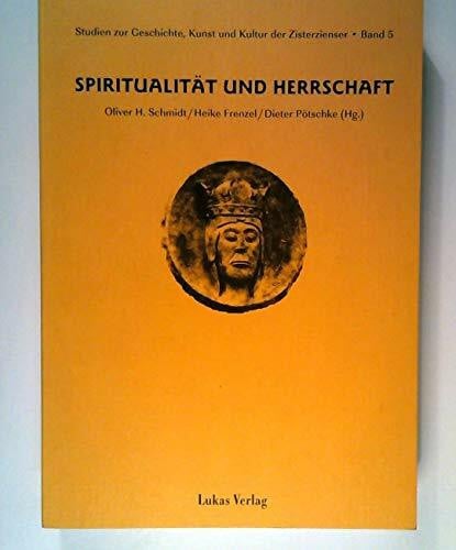 Studien zur Geschichte, Kunst und Kultur der Zisterzienser / Spiritualität und Herrschaft: Konferenzband zu 'Zisterzienser, Multimedia, Museen'
