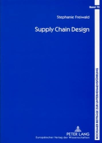 Supply Chain Design: Robuste Planung mit differenzierter Auswahl der Zulieferer (Bochumer Beiträge zur Unternehmensführung, Band 72)
