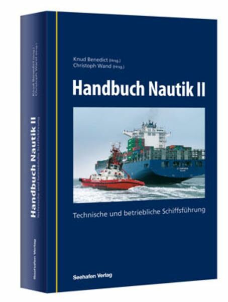 Handbuch Nautik 2: Technische und betriebliche Schiffsführung Handbuch Nautik 2: Technische und betriebliche Schiffsführung