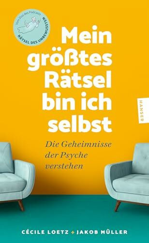 Mein größtes Rätsel bin ich selbst: Die Geheimnisse der Psyche verstehen