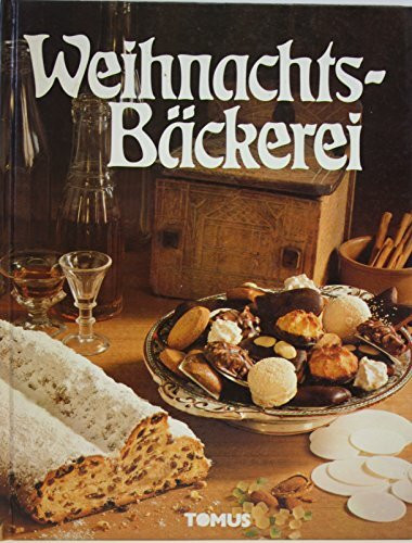 Weihnachts-Bäckerei. Die 120 besten Rezepte fürs schönste Fest.