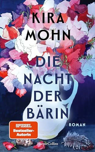 Die Nacht der Bärin: Roman | SPIEGEL-Bestsellerautorin Kira Mohn von einer neuen Seite | Aufarbeitung der Vergangenheit und Trauma | Opfer häuslicher Gewalt | Mutter-Tochter-Beziehungen