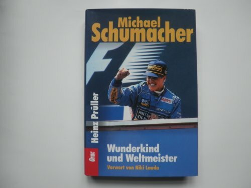 Michael Schumacher - Wunderkind und Weltmeister