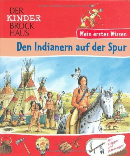Der Kinder Brockhaus - Mein erstes Wissen Den Indianern auf der Spur