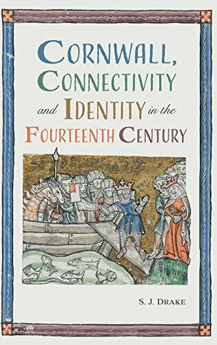 Cornwall, Connectivity and Identity in the Fourteenth Century Cornwall, Connectivity and Identity in the Fourteenth Century