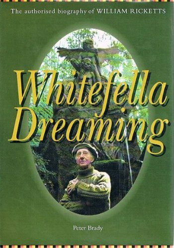 Whitefella Dreaming: The authorised biography of William Ricketts