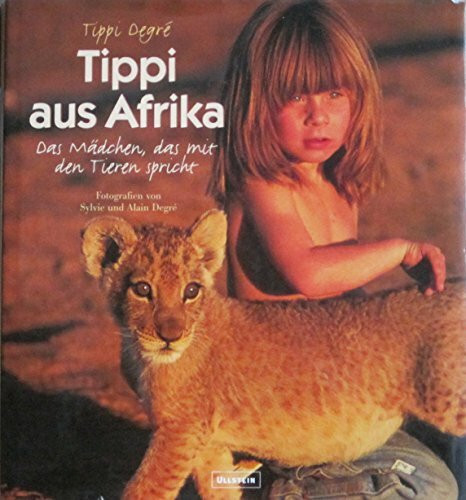 Tippi aus Afrika: Das Mädchen, das mit den Tieren spricht