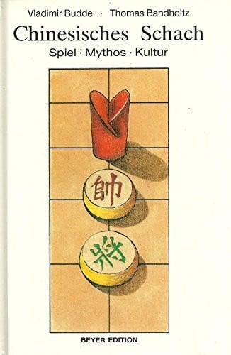 Chinesisches Schach. Spiel - Mythos - Kultur