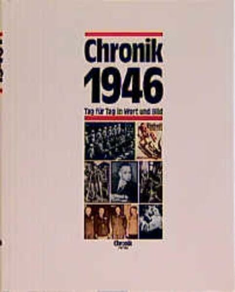 Chronik, Chronik 1946 (Chronik / Bibliothek des 20. Jahrhunderts. Tag für Tag in Wort und Bild)