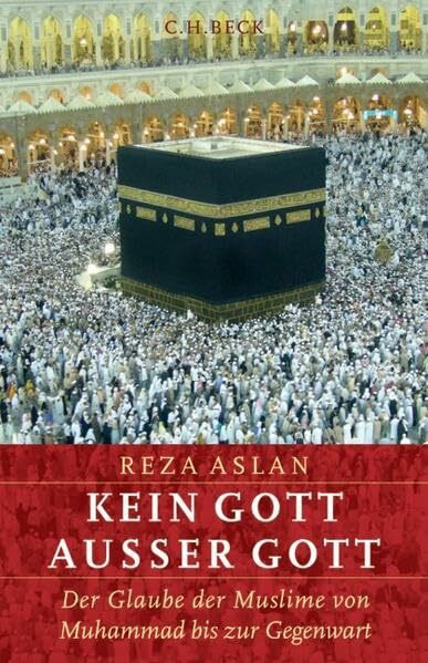 C.H.Beck Kein Gott Außer Gott, Der Glaube Der Muslime Von Muhammad Bis Zur Gegenwart