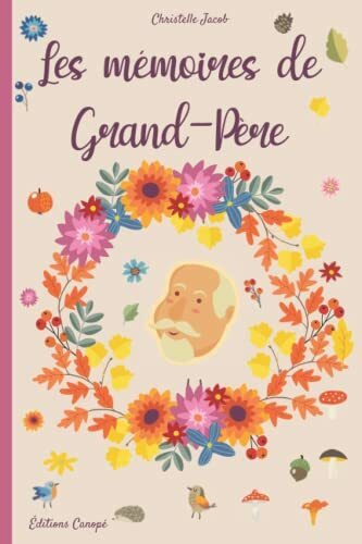 Les mémoires de Grand-Père: 130 questions pour connaitre la vie de votre Grand-Père – Un cadeau à transmettre dans votre famille. (Les Mémoires - Canopé)