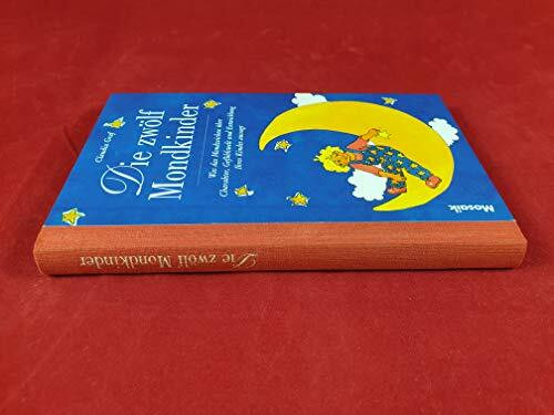 Die 12 Mondkinder: Was das Mondzeichen über Charakter, Gefühlswelt und Entwicklung Ihres Kindes aussagt (Geschenkbuch-Reihe)