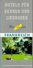 Hotels für Kenner und Liebhaber / Klein, aber fein: Hotels für Kenner und Liebhaber, Frankreich