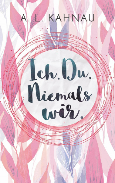 Ich. Du. Niemals wir. (Ich. Du. Wir., Band 1)