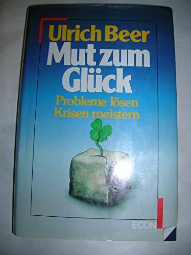 Mut zum Glück. Richtig entscheiden lernen