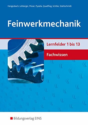 Feinwerkmechanik: Lernfelder 1-13: Fachwissen Schülerband (Feinwerkmechanik: Lernfelder 1-16)