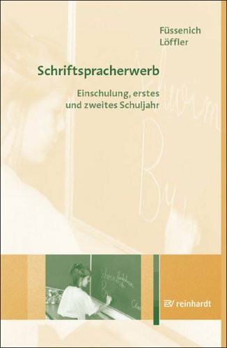 Schriftspracherwerb: Einschulung, erstes und zweites Schuljahr
