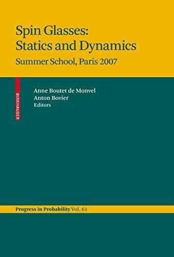 Spin Glasses: Statics and Dynamics: Summer School, Paris 2007 (Progress in Probability, 62, Band 62)