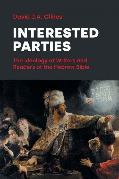 Interested Parties: The Ideology of Writers and Readers of the Hebrew BIble