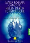 Heilen durch feinstoffliche Energien