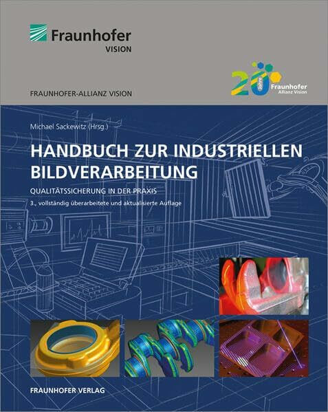 Handbuch zur industriellen Bildverarbeitung: Qualitätssicherung in der Praxis