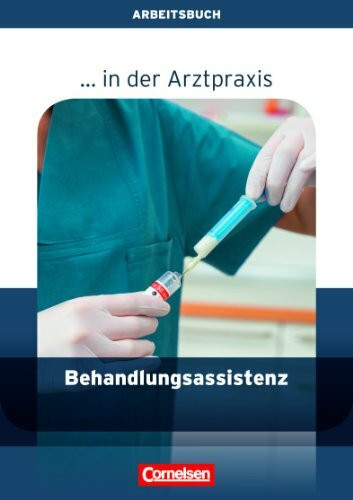 ... in der Arztpraxis - Aktuelle Ausgabe: Behandlungsassistenz in der Arztpraxis: Arbeitsbuch