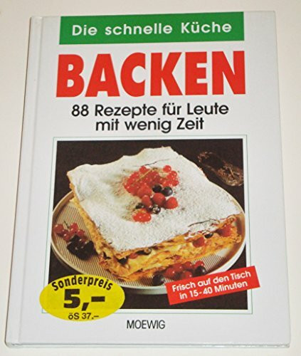 Backen - 88 Rezepte für Leute mit wenig Zeit