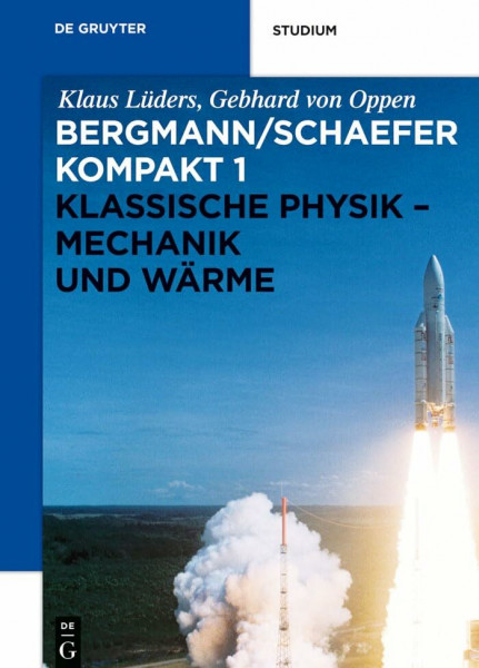 Klassische Physik - Mechanik und Wärme: Klassische Physik Mechanik Und Warme (Ludwig Bergmann; Clemens Schaefer: Bergmann/Schaefer kompakt – Lehrbuch der Experimentalphysik, Band 1)