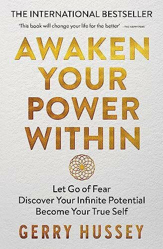 Awaken Your Power Within: Let Go of Fear. Discover Your Infinite Potential. Become Your True Self.