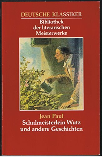 Deutsche Klassiker, Bibliothek der literarischen Meisterwerke (Jean Paul- Schulmeisterlein Wutz und andere Geschichten)