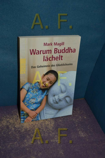 Warum Buddha lächelt: Das Geheimnis des Glücklichseins