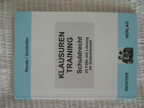 Klausurentraining Schuldrecht: 25 Klausuren mit Lösungen im Gutachtenstil