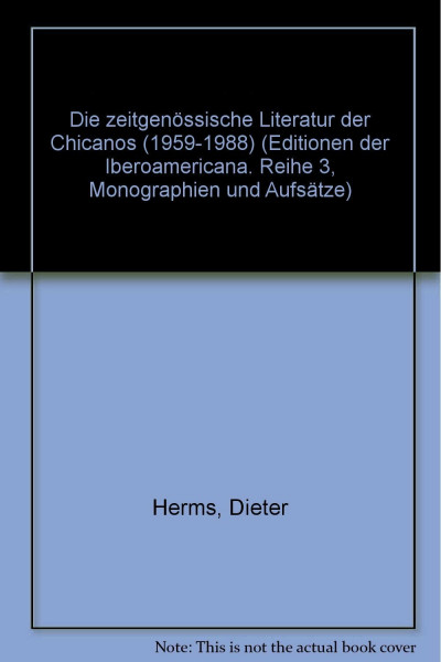 Die zeitgenössische Literatur der Chicanos (1959-1988) (Editionen der Iberoamericana / Reihe 3: Monographien und Aufsätze)