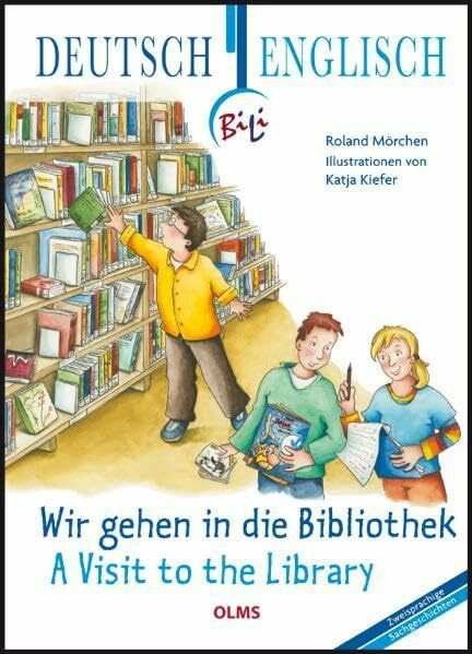 Wir gehen in die Bibliothek - A Visit to the Library: Deutsch-englische Ausgabe. Übersetzung ins Englische von Faith Claire Voigt. (Kollektion Olms junior)
