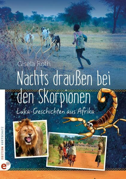 Nachts draußen bei den Skorpionen: Luka-Geschichten aus Afrika
