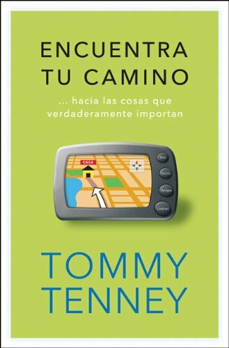 Encuentra tu camino: Hacia Las Cosas Que Verdaderamente Importan