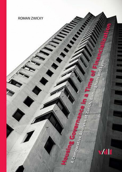 Housing Governance in a Time of Financialization: A Comparative Analysis of Zurich, Birmingham and Lyon