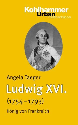 Ludwig XVI. (1754-1793): König von Frankreich (Urban-Taschenbücher, 610, Band 610)