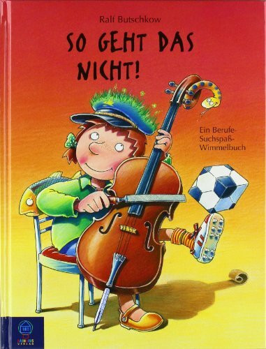 So geht das nicht!: Ein Berufe-Suchspaß-Wimmelbuch