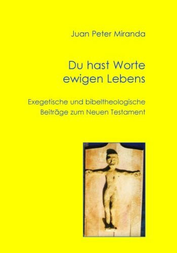 Du hast Worte ewigen Lebens: Exegetische und bibeltheologische Beiträge zum Neuen Testament