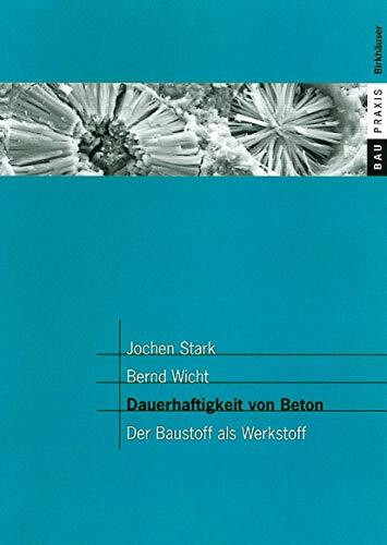 Dauerhaftigkeit von Beton: Der Baustoff als Werkstoff (BauPraxis)