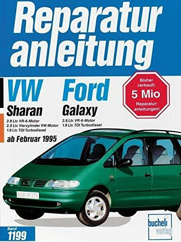 VW Sharan / Ford Galaxy: Ab Februar 1995 mit VW Benzinmotoren und Dieselmotoren. 2,8 Ltr. VR-6-Motor, 2.0 Ltr. Vierzylinder VW-Motor, 1,9 Ltr. TDI ... Ltr. TDI Turbodiesel (Reparaturanleitungen)