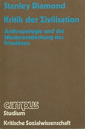 Kritik der Zivilisation: Anthropologie und die Wiederentdeckung des Primitiven (Campus Studium)