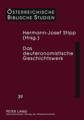 Das deuteronomistische Geschichtswerk (Österreichische Biblische Studien, Band 39)