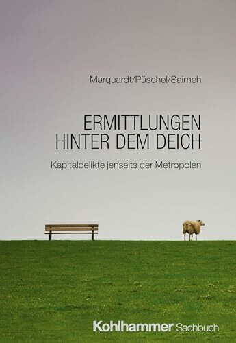 Ermittlungen hinter dem Deich: Kapitaldelikte jenseits der Metropolen