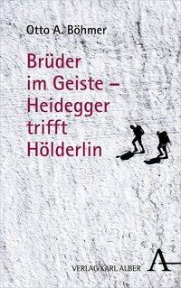 Brüder im Geiste - Heidegger trifft Hölderlin